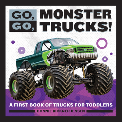Go, Go, Monster Trucks!: A First Book of Trucks for Toddlers (Go, Go Books ) Cover Image