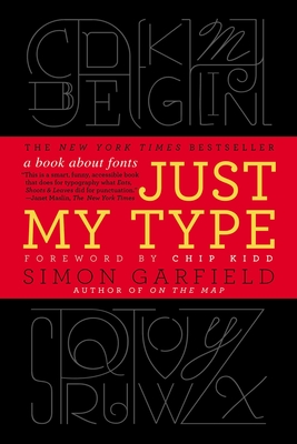 Just My Type: A Book About Fonts By Simon Garfield Cover Image