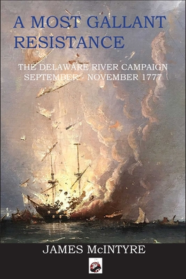 A Most Gallant Resistance: The Delaware River Campaign, September-November 1777 Cover Image