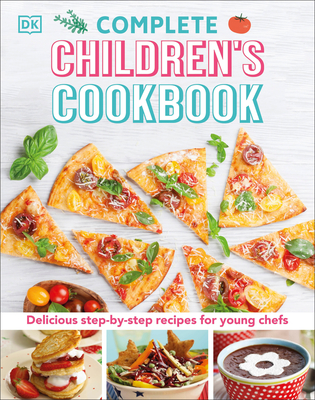 Complete Children's Cookbook: Delicious Step-by-Step Recipes for Young Cooks By DK Cover Image