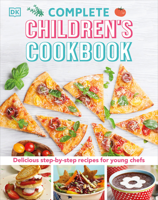 Complete Children's Cookbook: Delicious Step-by-Step Recipes for Young Cooks Cover Image