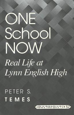 One School Now: Real Life at Lynn English High (Counterpoints #52) By Shirley R. Steinberg (Editor), Joe L. Kincheloe (Editor), Peter S. Temes Cover Image