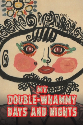 My Double-Whammy Days and Nights By Derek Diamant Cover Image
