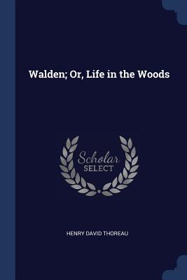 Walden; Or, Life in the Woods
