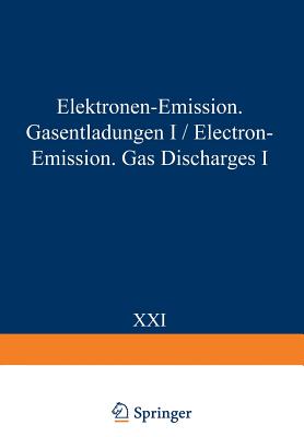 Electron-Emission Gas Discharges I / Elektronen-Emission Gasentladungen I