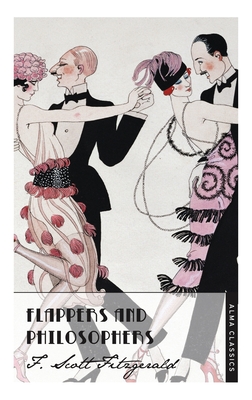 Flappers and Philosophers (The F. Scott Fitzgerald Collection)
