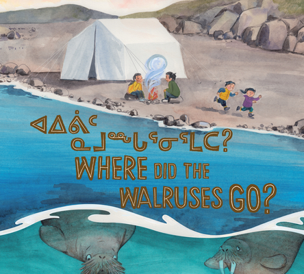 Where Did the Walruses Go?: Bilingual Inuktitut and English Edition By Tooma Laisa, Udayana Lugo (Illustrator) Cover Image