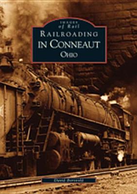 Railroading in Conneaut (Images of Rail) Cover Image