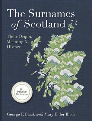 Surnames of Scotland: Their Origin, Meaning and History By George F. Black Cover Image