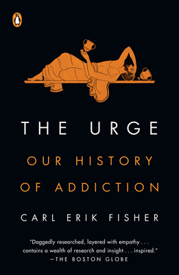 The Urge: Our History of Addiction By Carl Erik Fisher Cover Image