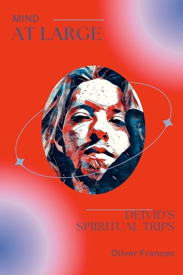 Mind at Large: Deivid's spiritual trips By Oliver Frances Cover Image