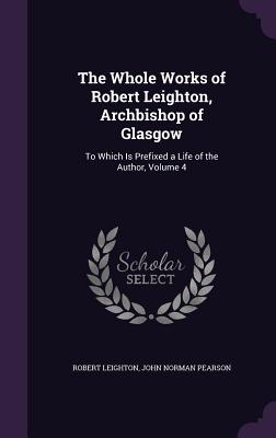 Cover for The Whole Works of Robert Leighton, Archbishop of Glasgow