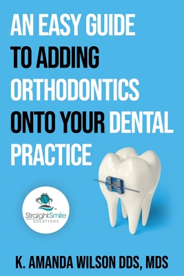An Easy Guide to Adding Orthodontics onto your Dental Practice Cover Image