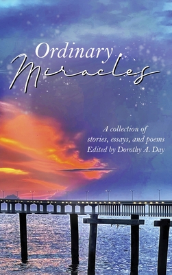 Ordinary Miracles: Collection of Stories, Essays, and Poems Cover Image