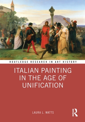 Italian Painting in the Age of Unification (Routledge Research in Art History)