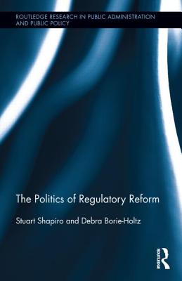 The Politics of Regulatory Reform (Routledge Research in Public Administration and Public Polic) Cover Image