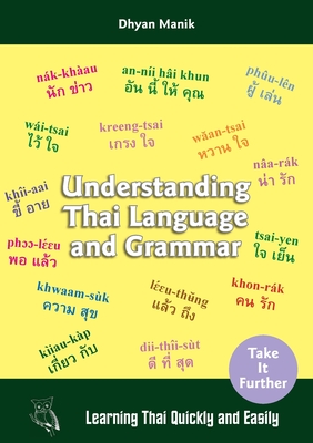 Understanding Thai Language and Grammar: Learning Thai Quickly and Easily Cover Image