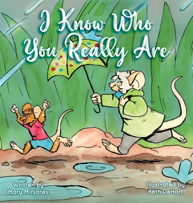 I know Who You Really Are By Mary Minjares, Beth Dehart (Illustrator) Cover Image