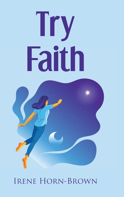 Try Faith By Irene Horn-Brown Cover Image