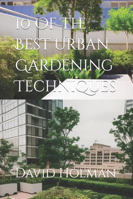 10 Of The Best Urban Gardening Techniques Cover Image