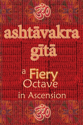 Ashtavakra Gita: A Fiery Octave in Ascension By Vidya Wati Cover Image