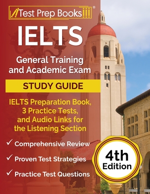 IELTS General Training and Academic Exam Study Guide: IELTS Preparation Book, 3 Practice Tests, and Audio Links for the Listening Section [4th Edition Cover Image