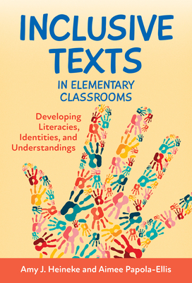Inclusive Texts in Elementary Classrooms: Developing Literacies, Identities, and Understandings Cover Image