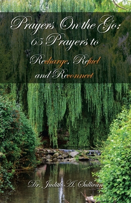 Prayers on the Go: 65 Prayers to Recharge, Refuel and Reconnect Cover Image