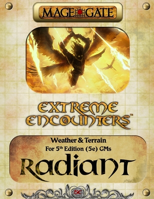 Extreme Encounters: Weather and Terrain: Radiant: For 5th Edition (5e) GMs (Extreme Encounters for 5th Edition (5e) Game Masters #8)