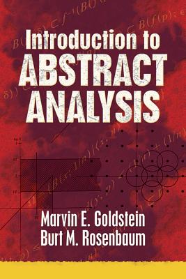 Introduction to Abstract Analysis (Dover Books on Mathematics) By Marvin E. Goldstein, Burt M. Rosenbaum Cover Image