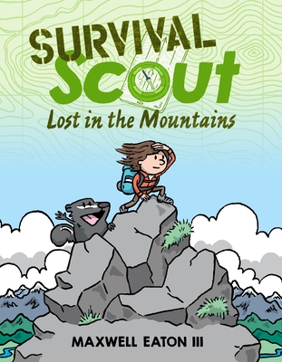 Survival Scout: Lost in the Mountains By Maxwell Eaton, III, Maxwell Eaton, III (Illustrator) Cover Image