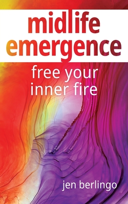 Midlife Emergence: Free Your Inner Fire Cover Image
