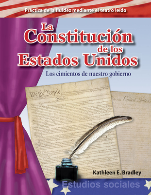 La Constitución de los Estados Unidos: Los cimientos de nuestro gobierno (Reader's Theater) Cover Image