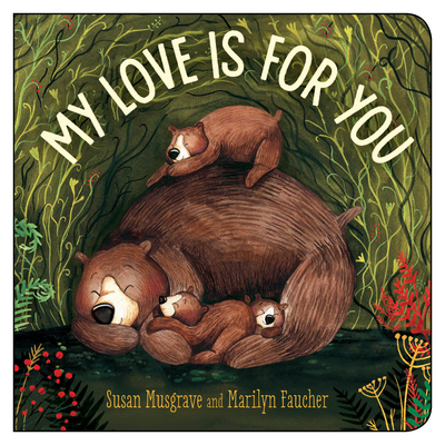 My Love Is for You By Susan Musgrave, Marilyn Faucher (Illustrator) Cover Image