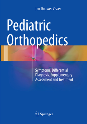 Pediatric Orthopedics: Symptoms, Differential Diagnosis, Supplementary Assessment and Treatment