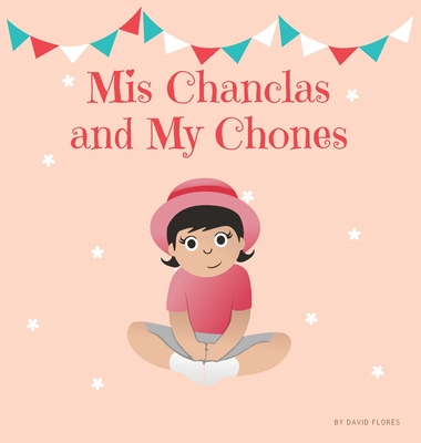 Mis Chanclas and My Chones By David Flores Cover Image