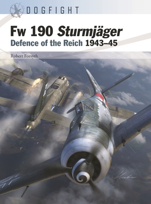 Fw 190 Sturmjäger: Defence of the Reich 1943–45 (Dogfight #11) Cover Image