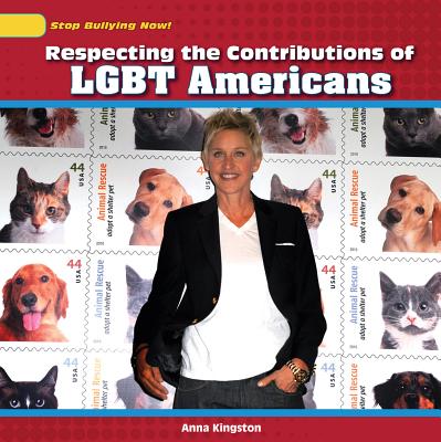 Respecting the Contributions of Lgbt Americans (Stop Bullying Now!) By Anna Kingston Cover Image