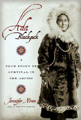 Ada Blackjack: A True Story of Survival in the Arctic By Jennifer Niven Cover Image