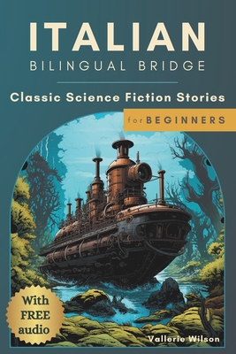 Italian Bilingual Bridge: Classic Science Fiction Stories for Beginners Cover Image