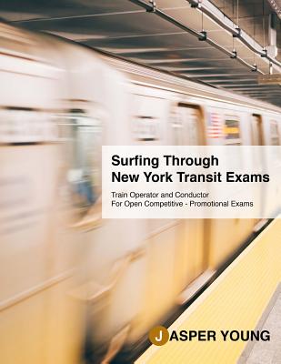Surfing Through New York Transit Exams: Train Operator - Conductor, For Open Competitive and Promotional Exams Cover Image
