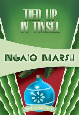 Tied Up in Tinsel (Inspector Roderick Alleyn #27) By Ngaio Marsh Cover Image