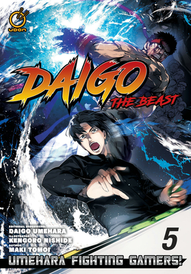 Daigo the Beast: Umehara Fighting Gamers! Volume 5 By Maki Tomoi, Daigo Umehara (Editor), Kengoro Nishide (Artist) Cover Image