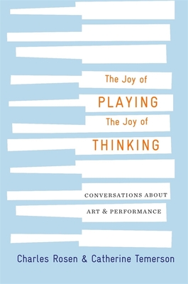 The Joy of Playing, the Joy of Thinking: Conversations about Art and Performance Cover Image