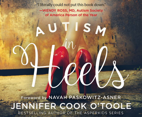Autism in Heels: The Untold Story of a Female Life on the Spectrum By Jennifer Cook O'Toole, Jennifer O'Toole (Read by) Cover Image