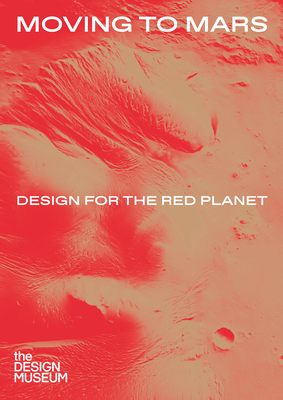 Moving to Mars: Design for the Red Planet Cover Image