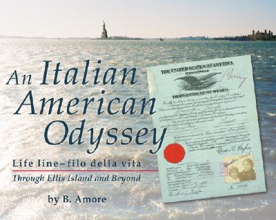 An Italian American Odyssey: Lifeline--Filo Della Vita: Through Ellis Island and Beyond