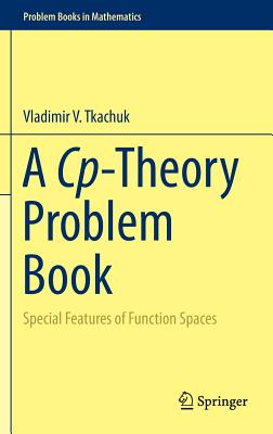A Cp-Theory Problem Book: Special Features of Function Spaces (Problem Books in Mathematics) Cover Image