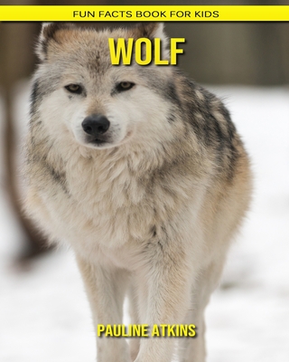 Wolf: Fun Facts Book for Kids Cover Image