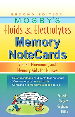 Mosby's Fluids & Electrolytes Memory NoteCards: Visual, Mnemonic, and Memory Aids for Nurses By Joann Zerwekh, Jo Carol Claborn, Tom Gaglione Cover Image